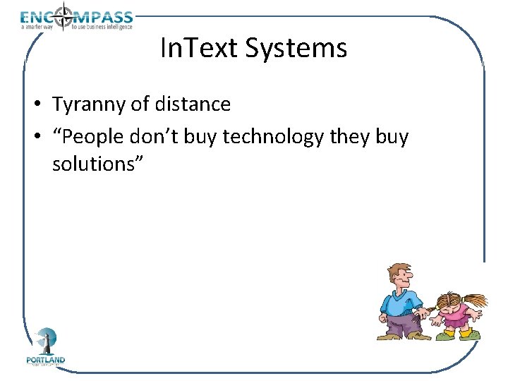 In. Text Systems • Tyranny of distance • “People don’t buy technology they buy