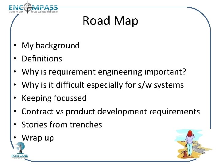Road Map • • My background Definitions Why is requirement engineering important? Why is