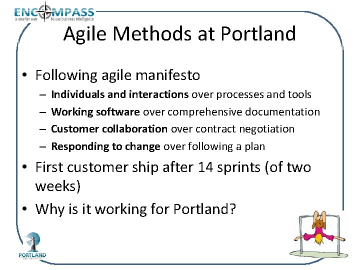 Agile Methods at Portland • Following agile manifesto – – Individuals and interactions over