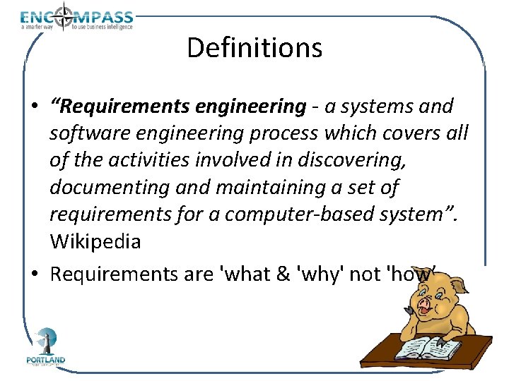 Definitions • “Requirements engineering - a systems and software engineering process which covers all