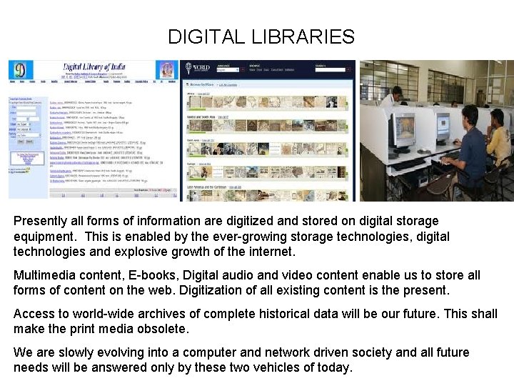 DIGITAL LIBRARIES Presently all forms of information are digitized and stored on digital storage