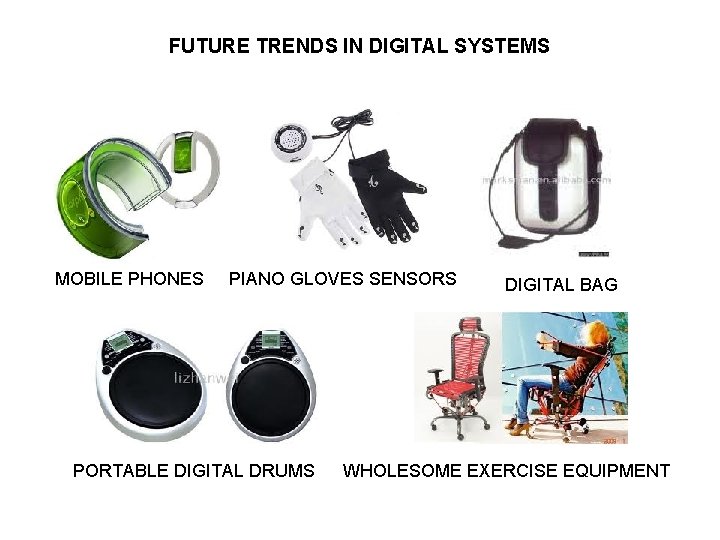 FUTURE TRENDS IN DIGITAL SYSTEMS MOBILE PHONES PIANO GLOVES SENSORS PORTABLE DIGITAL DRUMS DIGITAL