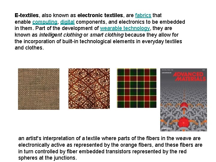 E-textiles, also known as electronic textiles, are fabrics that enable computing, digital components, and