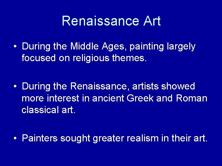 Renaissance Art • During the Middle Ages, painting largely focused on religious themes. • Renaissance Art • During the Middle Ages, painting largely focused on religious themes. •