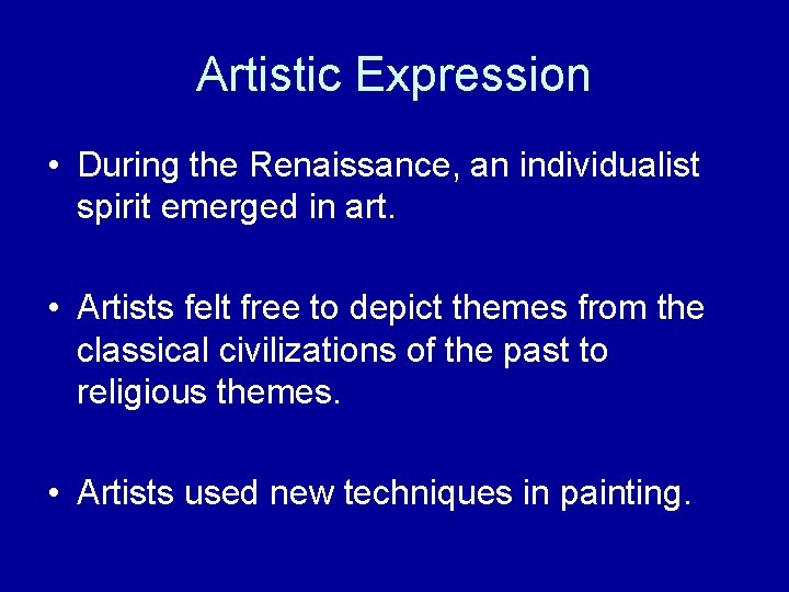 Artistic Expression • During the Renaissance, an individualist spirit emerged in art. • Artists Artistic Expression • During the Renaissance, an individualist spirit emerged in art. • Artists