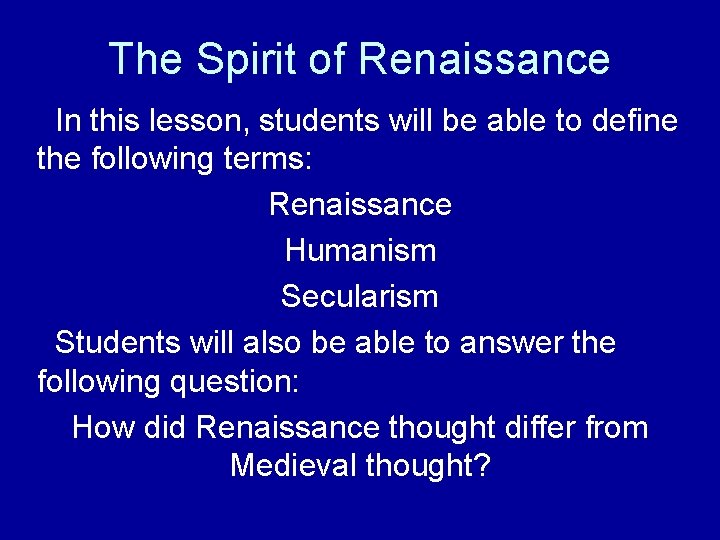 The Spirit of Renaissance In this lesson, students will be able to define the The Spirit of Renaissance In this lesson, students will be able to define the