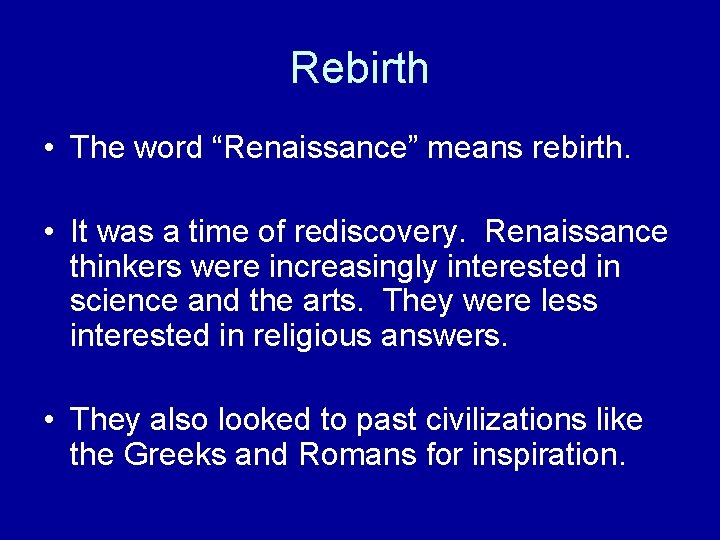 Rebirth • The word “Renaissance” means rebirth. • It was a time of rediscovery. Rebirth • The word “Renaissance” means rebirth. • It was a time of rediscovery.