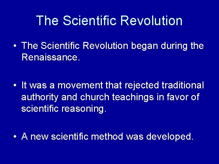 The Scientific Revolution • The Scientific Revolution began during the Renaissance. • It was The Scientific Revolution • The Scientific Revolution began during the Renaissance. • It was