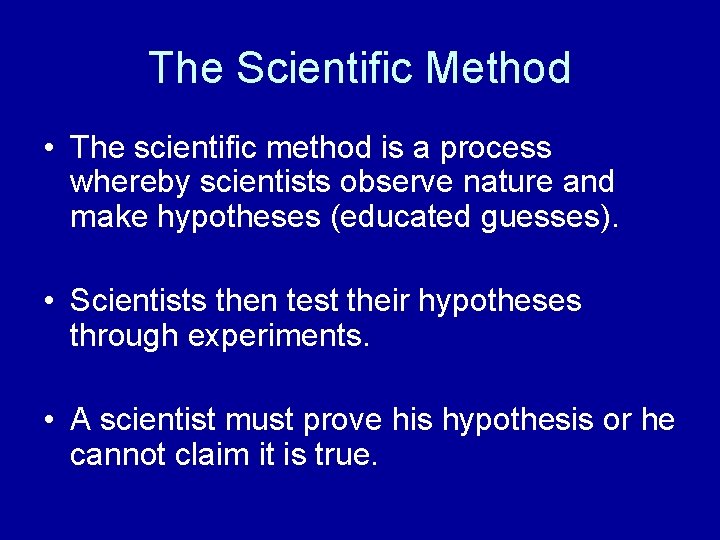 The Scientific Method • The scientific method is a process whereby scientists observe nature The Scientific Method • The scientific method is a process whereby scientists observe nature