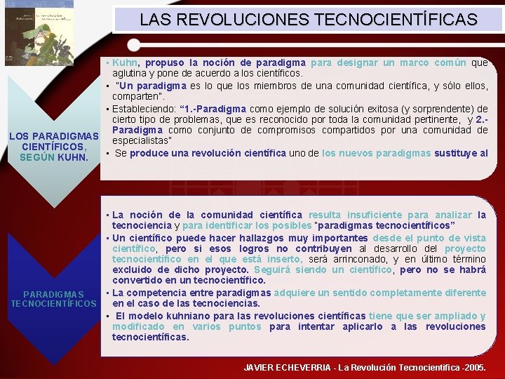 LAS REVOLUCIONES TECNOCIENTÍFICAS • Kuhn, propuso la noción de paradigma para designar un marco