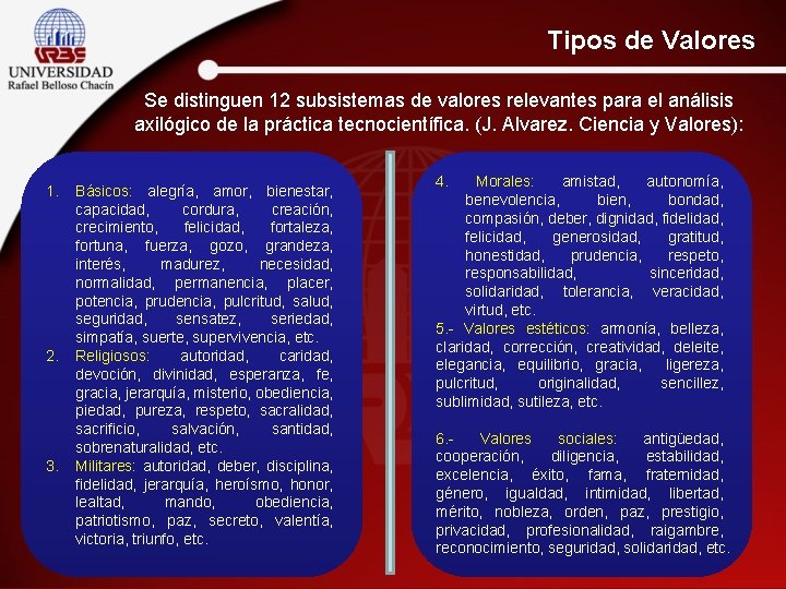 Tipos de Valores Se distinguen 12 subsistemas de valores relevantes para el análisis axilógico