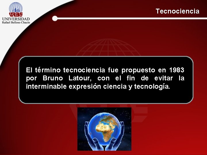 Tecnociencia El término tecnociencia fue propuesto en 1983 por Bruno Latour, con el fin