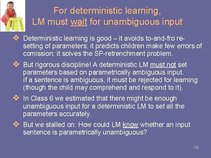 For deterministic learning, LM must wait for unambiguous input v Deterministic learning is good For deterministic learning, LM must wait for unambiguous input v Deterministic learning is good