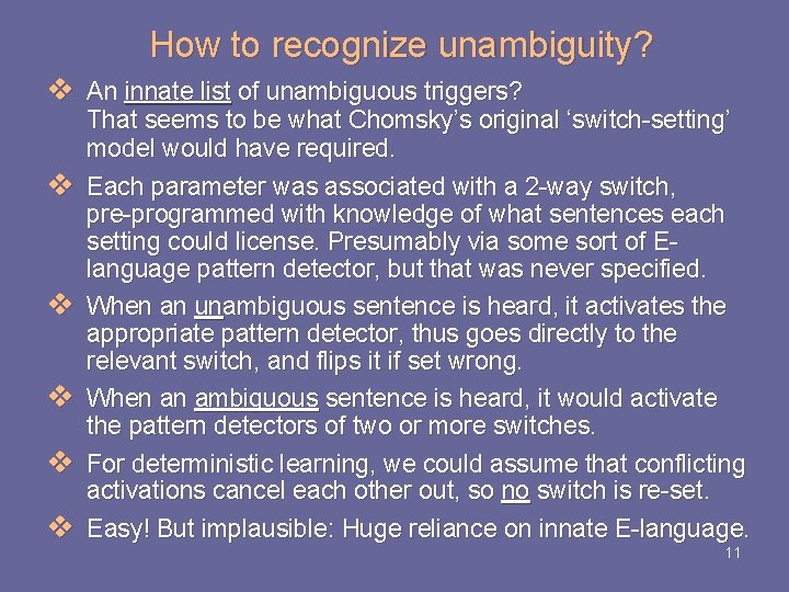 How to recognize unambiguity? v An innate list of unambiguous triggers? v v v How to recognize unambiguity? v An innate list of unambiguous triggers? v v v