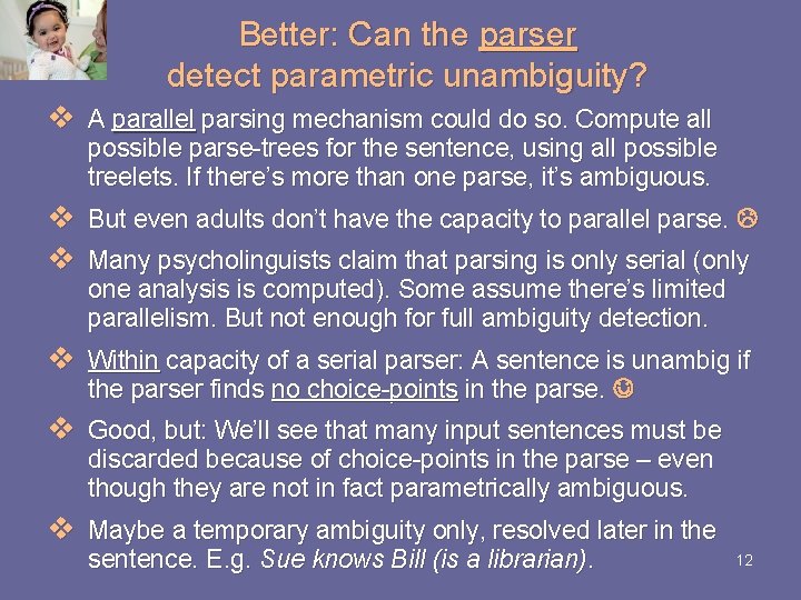 Better: Can the parser detect parametric unambiguity? v A parallel parsing mechanism could do Better: Can the parser detect parametric unambiguity? v A parallel parsing mechanism could do