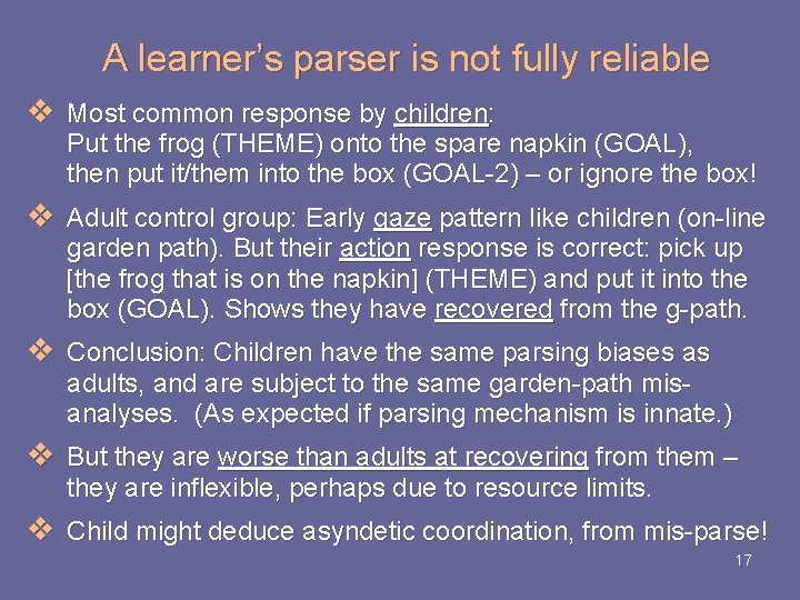 A learner’s parser is not fully reliable v Most common response by children: A learner’s parser is not fully reliable v Most common response by children: