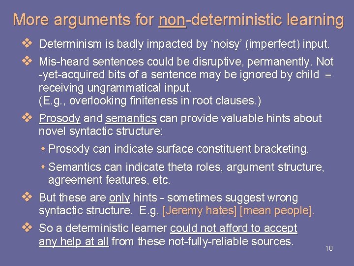 More arguments for non-deterministic learning v Determinism is badly impacted by ‘noisy’ (imperfect) input. More arguments for non-deterministic learning v Determinism is badly impacted by ‘noisy’ (imperfect) input.