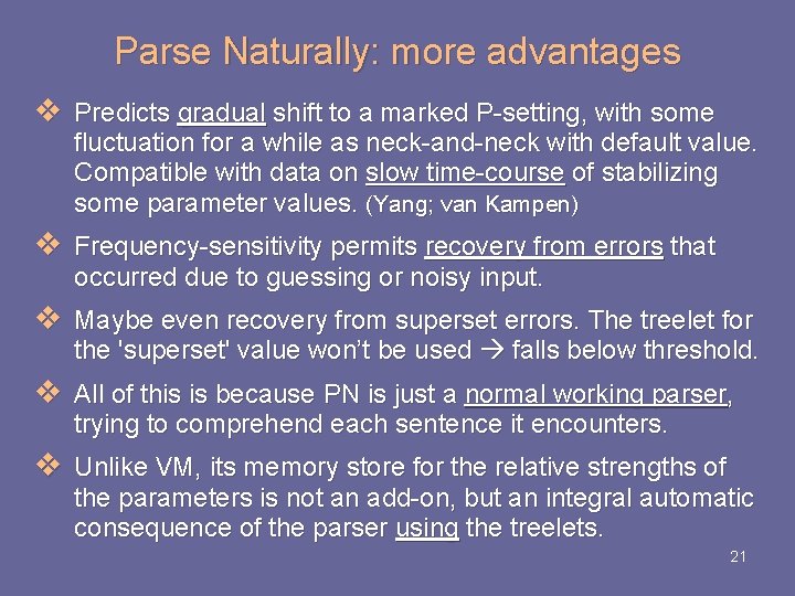 Parse Naturally: more advantages v Predicts gradual shift to a marked P-setting, with some Parse Naturally: more advantages v Predicts gradual shift to a marked P-setting, with some