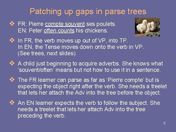 Patching up gaps in parse trees v FR: Pierre compte souvent ses poulets. EN: Patching up gaps in parse trees v FR: Pierre compte souvent ses poulets. EN: