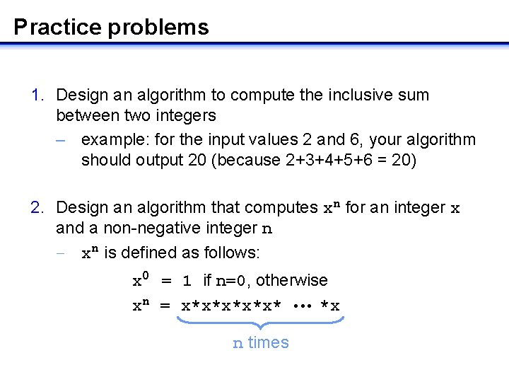 Practice problems 1. Design an algorithm to compute the inclusive sum between two integers