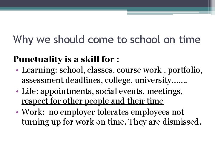 Why we should come to school on time Punctuality is a skill for :