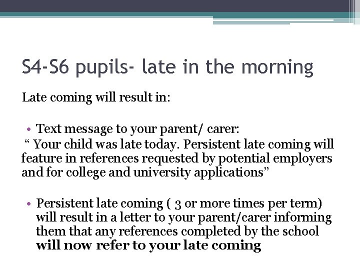 S 4 -S 6 pupils- late in the morning Late coming will result in: