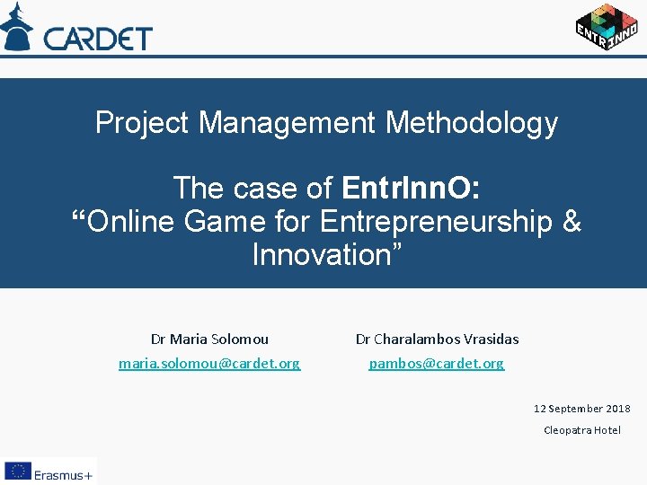 Project Management Methodology The case of Entr. Inn. O: “Online Game for Entrepreneurship &