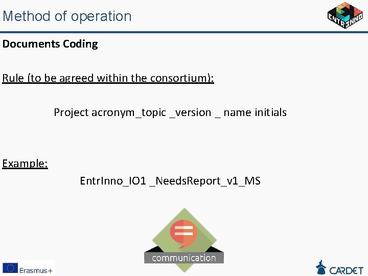 Method of operation Documents Coding Rule (to be agreed within the consortium): Project acronym_topic