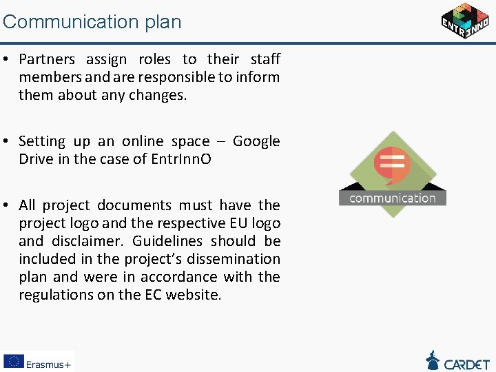 Communication plan • Partners assign roles to their staff members and are responsible to