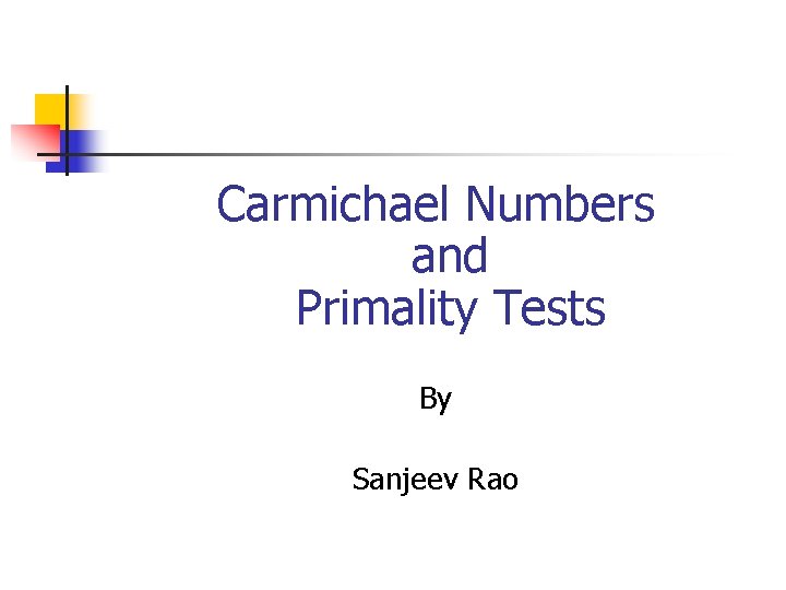 Carmichael Numbers and Primality Tests By Sanjeev Rao 