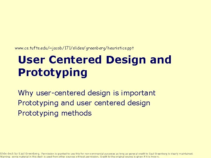 www. cs. tufts. edu/~jacob/171/slides/greenberg/heuristics. ppt User Centered Design and Prototyping Why user-centered design is
