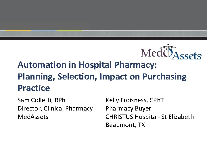 test Automation in Hospital Pharmacy: Planning, Selection, Impact on Purchasing Practice Sam Colletti, RPh