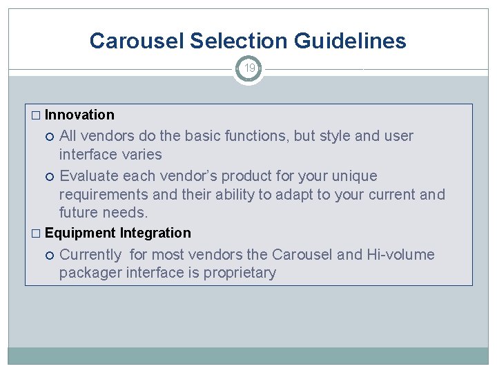 Carousel Selection Guidelines 19 � Innovation All vendors do the basic functions, but style