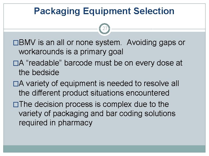Packaging Equipment Selection 27 �BMV is an all or none system. Avoiding gaps or