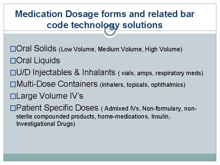 Medication Dosage forms and related bar code technology solutions 30 �Oral Solids (Low Volume,