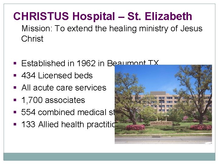 CHRISTUS Hospital – St. Elizabeth Mission: To extend the healing ministry of Jesus Christ