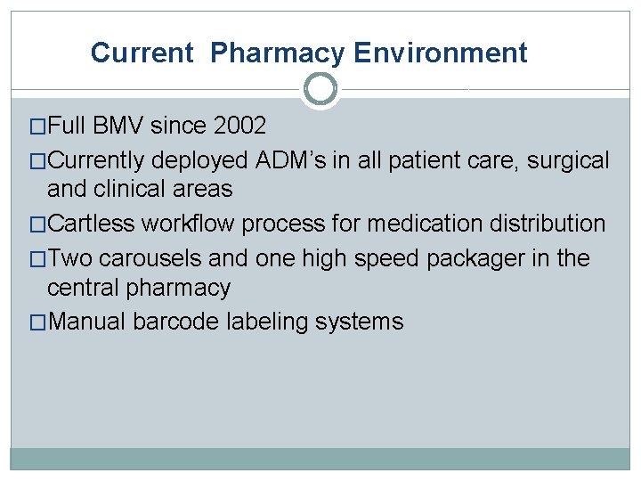 Current Pharmacy Environment 37 �Full BMV since 2002 �Currently deployed ADM’s in all patient