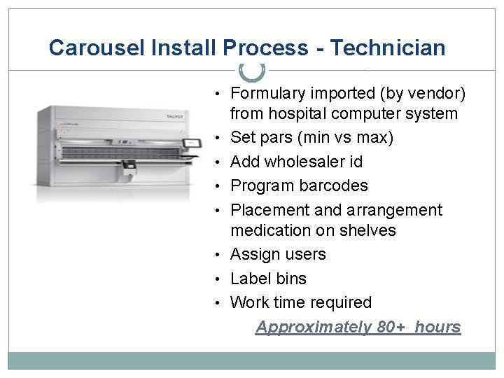 Carousel Install Process - Technician • Formulary imported (by vendor) • • from hospital