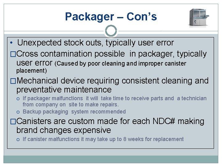 Packager – Con’s • Unexpected stock outs, typically user error �Cross contamination possible in