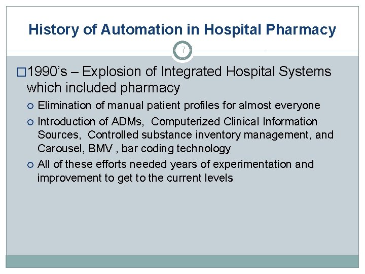 History of Automation in Hospital Pharmacy 7 � 1990’s – Explosion of Integrated Hospital
