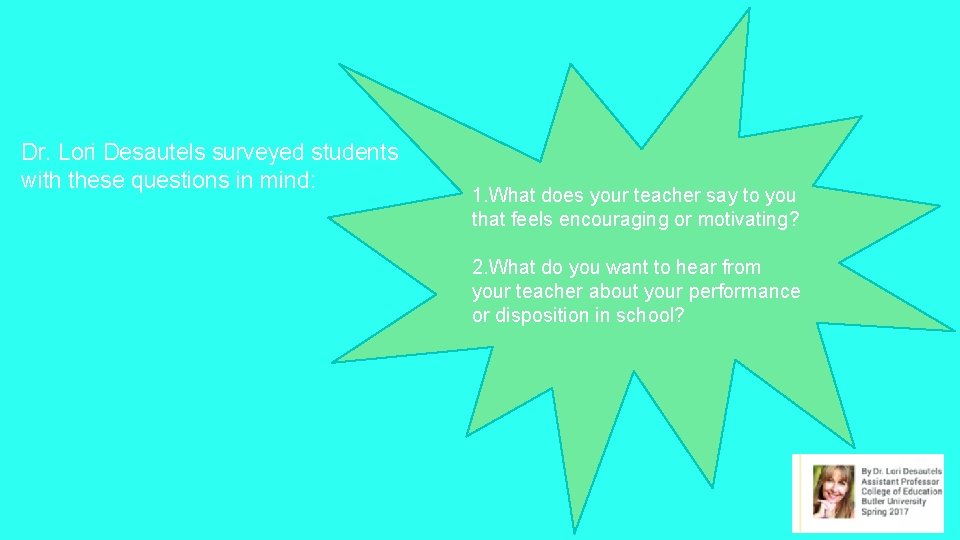 Dr. Lori Desautels surveyed students with these questions in mind: 1. What does your