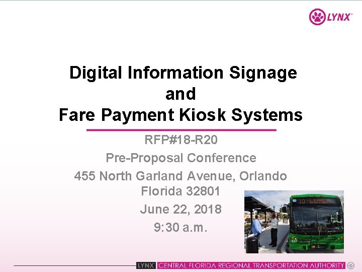 Digital Information Signage and Fare Payment Kiosk Systems RFP#18 -R 20 Pre-Proposal Conference 455