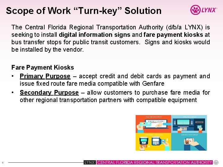 Scope of Work “Turn-key” Solution The Central Florida Regional Transportation Authority (d/b/a LYNX) is