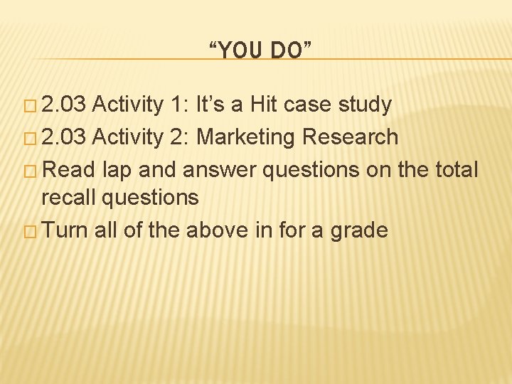 “YOU DO” � 2. 03 Activity 1: It’s a Hit case study � 2.