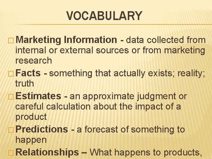 VOCABULARY � Marketing Information - data collected from internal or external sources or from