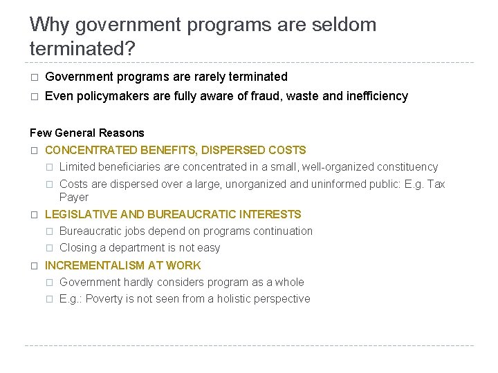 Why government programs are seldom terminated? � Government programs are rarely terminated � Even