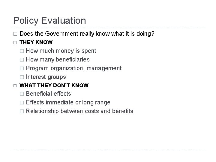 Policy Evaluation � Does the Government really know what it is doing? � THEY