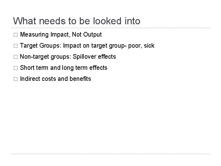 What needs to be looked into � Measuring Impact, Not Output � Target Groups: