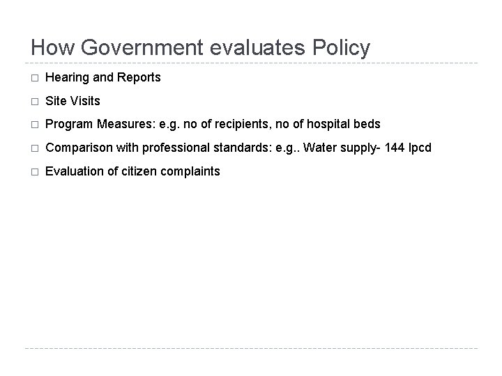 How Government evaluates Policy � Hearing and Reports � Site Visits � Program Measures: