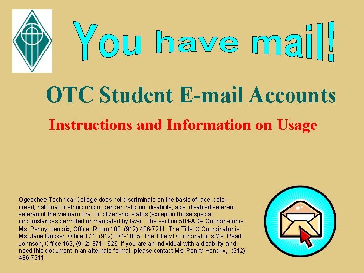 OTC Student E-mail Accounts Instructions and Information on Usage Ogeechee Technical College does not